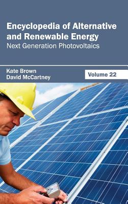 Encyclopedia of Alternative and Renewable Energy: Volume 22 (Next Generation Photovoltaics)