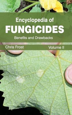 Encyclopedia of Fungicides: Volume II (Benefits and Drawbacks)