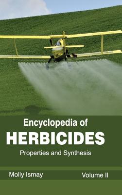 Encyclopedia of Herbicides: Volume II (Properties and Synthesis)