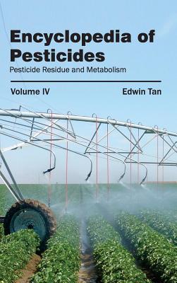 Encyclopedia of Pesticides: Volume IV (Pesticide Residue and Metabolism)