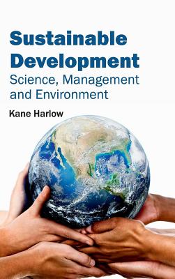 Sustainable Development: Science, Management and Environment