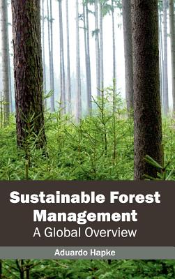 Sustainable Forest Management: A Global Overview