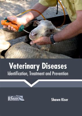 Veterinary Diseases: Identification, Treatment and Prevention