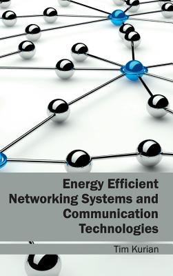 Energy Efficient Networking Systems and Communication Technologies