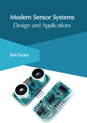 Modern Sensor Systems: Design and Applications