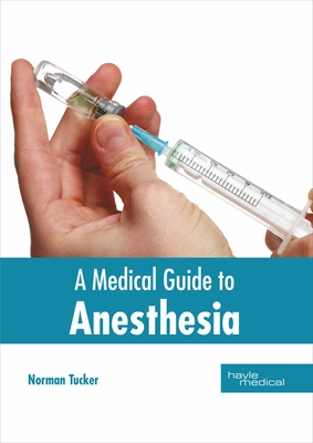 A Medical Guide to Anesthesia