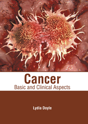 Cancer: Basic and Clinical Aspects