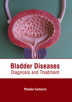 Bladder Diseases: Diagnosis and Treatment