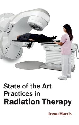 State of the Art Practices in Radiation Therapy
