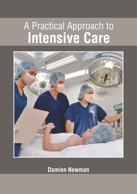 A Practical Approach to Intensive Care