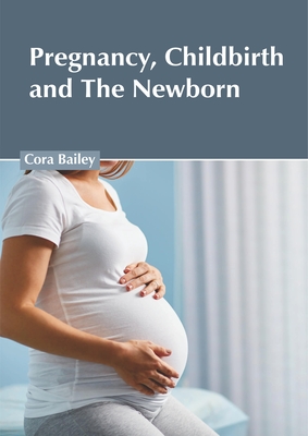 Pregnancy, Childbirth and the Newborn