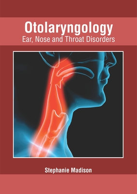 Otolaryngology: Ear, Nose and Throat Disorders
