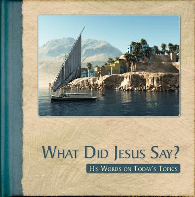 What Did Jesus Say?: His Words on Today's Topics