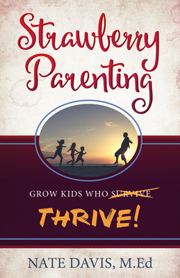 Strawberry Parenting: Grow Kids Who Thrive!