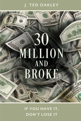 30 Million and Broke: If You Have It, Don't Lose It