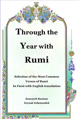 Through the Year with Rumi: Selection of the Most Common Verses of Rumi in Farsi with English Translation