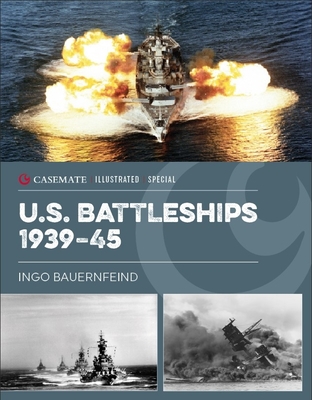 U.S. Battleships 1939-45: From Pearl Harbor to Operation Desert Storm