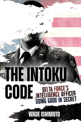 The Intoku Code: Delta Force's Intelligence Officer Doing Good in Secret