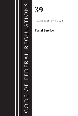 Code of Federal Regulations, Title 39 Postal Service, Revised as of July 1, 2023