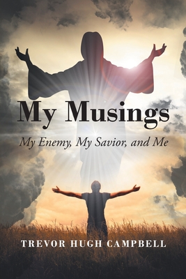 My Musings: My Enemy, My Savior, and Me