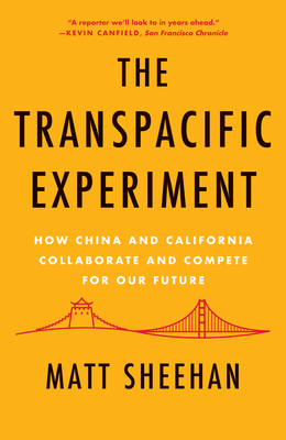 The Transpacific Experiment: How China and California Collaborate and Compete for Our Future