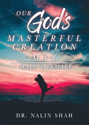Our God's Masterful Creation Man: Male & Female