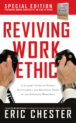 Reviving Work Ethic: A Leader's Guide to Ending Entitlement and Restoring Pride in the Emerging Workplace