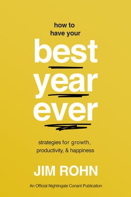 How to Have Your Best Year Ever: Strategies for Growth, Productivity, and Happiness