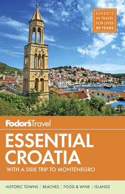 Fodor's Essential Croatia: With a Side Trip to Montenegro