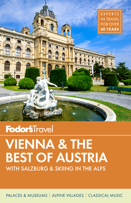 Fodor's Vienna and the Best of Austria: With Salzburg & Skiing in the Alps