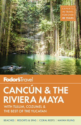Fodor's Cancun & the Riviera Maya: With Tulum, Cozumel & the Best of the Yucatan