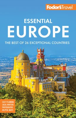 Fodor's Essential Europe: The Best of 26 Exceptional Countries