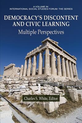 Democracy's Discontent and Civic Learning Democracy's Discontent and Civic Learning: Multiple Perspectives Multiple Perspectives