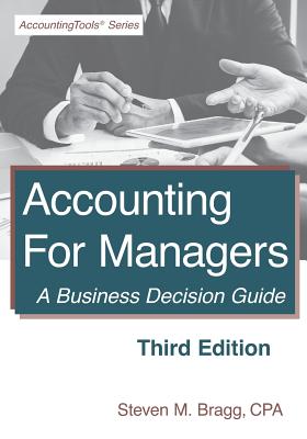 Accounting for Managers: Third Edition: A Business Decision Guide