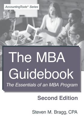 The MBA Guidebook: Second Edition: The Essentials of an MBA Program