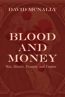 Blood and Money: War, Slavery, Finance, and Empire