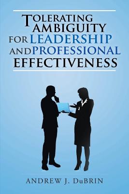 Tolerating Ambiguity for Leadership and Professional Effectiveness