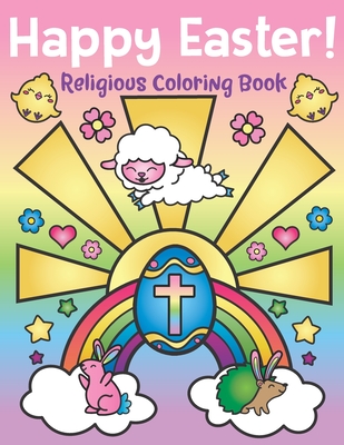 Happy Easter! Religious Coloring Book: of Christian Coloring Quotes and Cute Easter Bunny Spring Designs - Easter Basket Stuffers for Kids and Adults