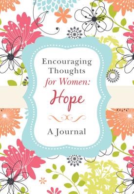Encouraging Thoughts for Women: Hope Journal