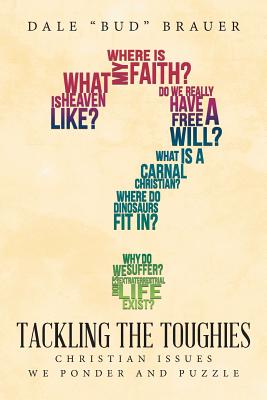 Tackling the Toughies: Christian Issues We Ponder and Puzzle