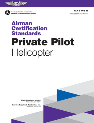 Airman Certification Standards: Private Pilot - Helicopter (2024): Faa-S-Acs-15