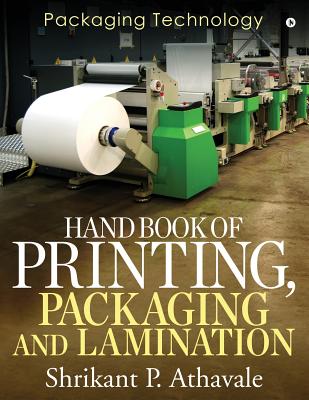 Hand Book of Printing, Packaging and Lamination: Packaging Technology