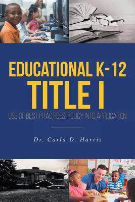 Educational K-12 Title I Use and Best Practices: Policy into Application
