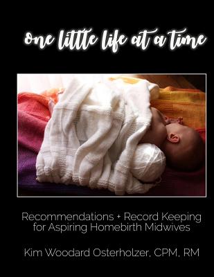 One Little Life at a Time: Recommendations + Record Keeping for Aspiring Homebirth Midwives