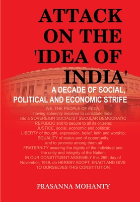 Attack on the 'Idea of India': A Decade of Social, Political and Economic Strife