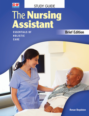 The Nursing Assistant, Brief Edition: Essentials of Holistic Care