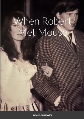 When Robert Met Mouse A Memoir