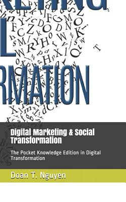 Digital Marketing and Social Transformation: The Pocket Knowledge Edition in Digital Transformation
