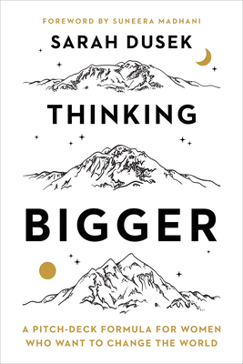 Thinking Bigger: A Pitch-Deck Formula for Women Who Want to Change the World