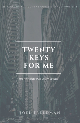 Twenty Keys For Me: The Relentless Pursuit for Success